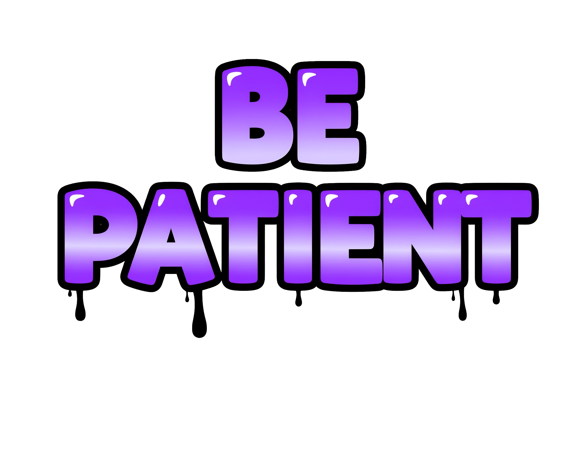 Be Patient